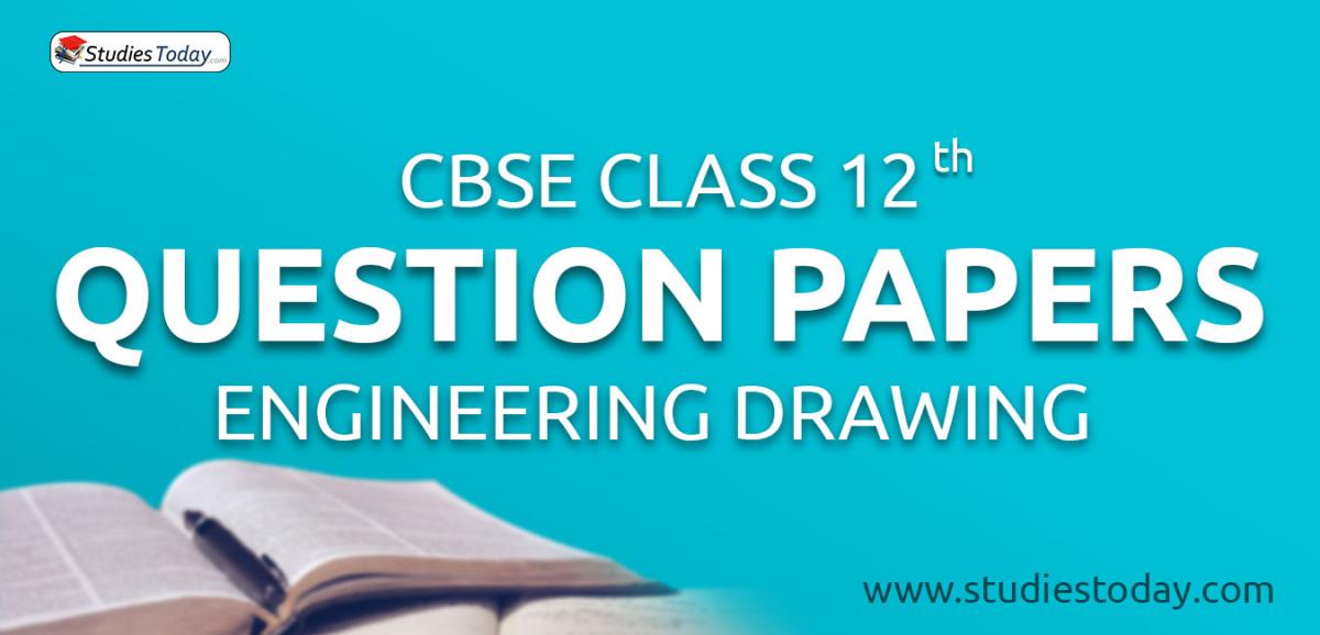 CBSE Question Papers Class 12 Engineering Drawing PDF Solutions Download